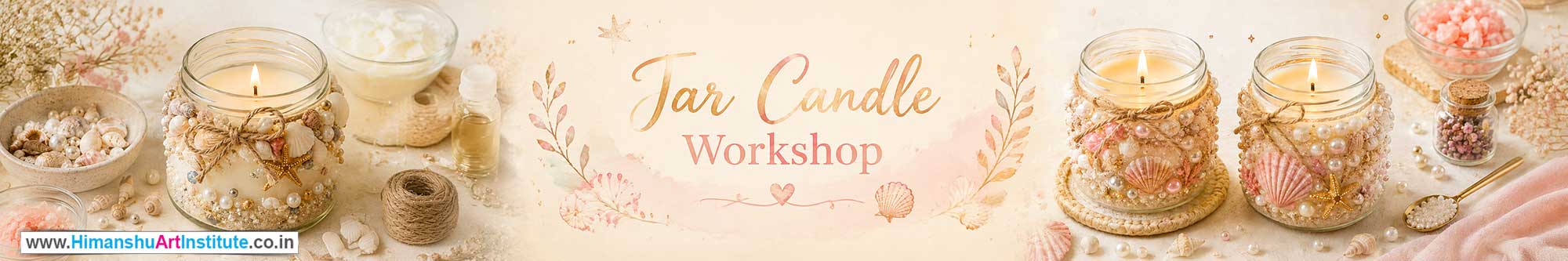 Jar Candle Workshop for Young and Adults in Delhi, Online Jar Candle Workshop, Jar Candle Workshop Near Me, Art & Craft Workshop for Adults, Himanshu Art Institute
