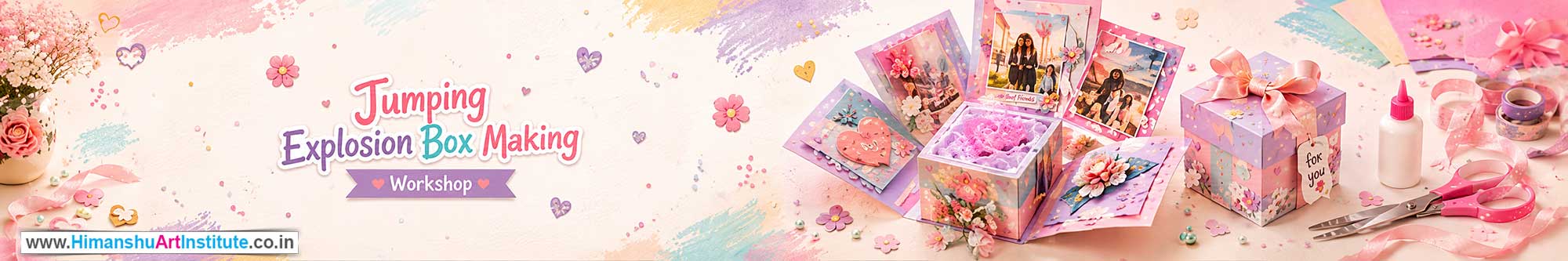 Jumping Explosion Box Making Workshop for Young and Adults in Delhi, Online Jumping Explosion Box Making Workshop, Jumping Explosion Box Making Workshop Near Me, Art & Craft Workshop for Adults, Himanshu Art Institute