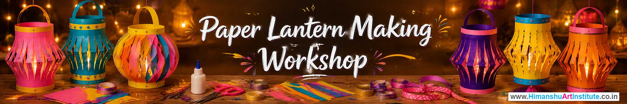 Paper Lantern Making Workshop for Young and Adults in Delhi, Online Paper Lantern Making Workshop, Paper Lantern Making Workshop Near Me, Art & Craft Workshop for Adults, Himanshu Art Institute