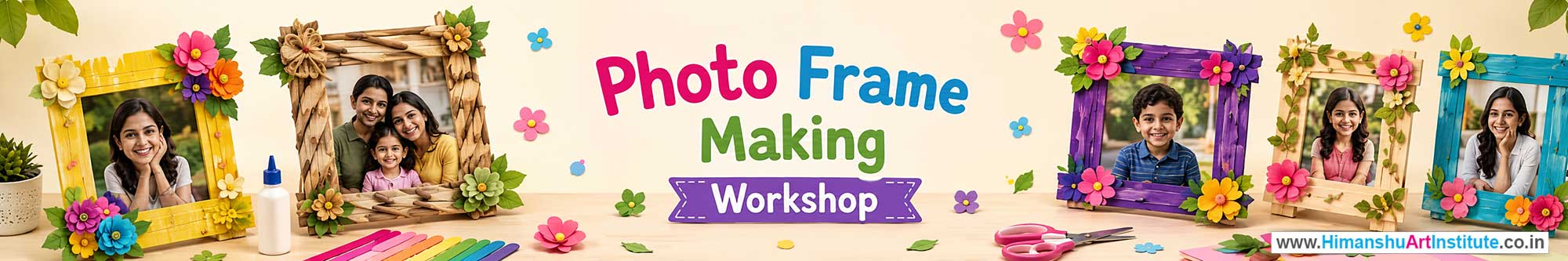 Photo Frame Making Workshop for Young and Adults in Delhi, Online Photo Frame Making Workshop, Photo Frame Making Workshop Near Me, Art & Craft Workshop for Adults, Himanshu Art Institute