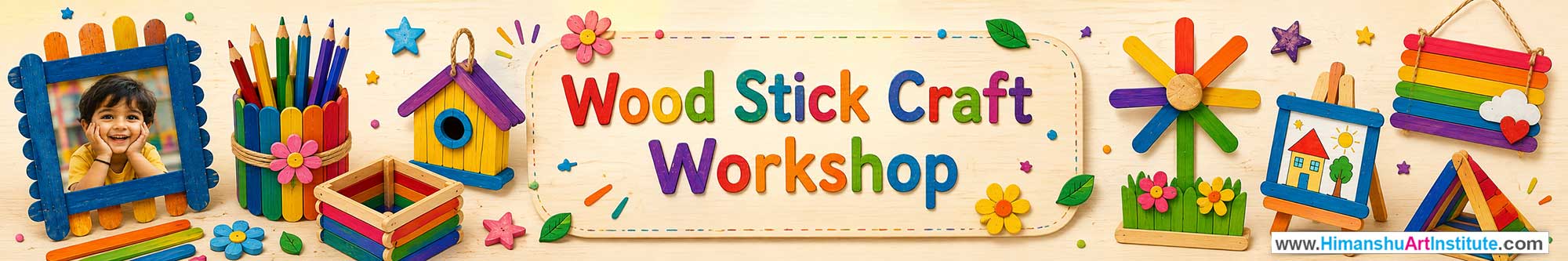 Wood Stick Craft Workshop for Kids and Children in Delhi, Wood Stick Craft Workshop for Kids Near Me, Art & Craft Workshop for Children, Art & Craft Workshop for Kids, Himanshu Art Institute
